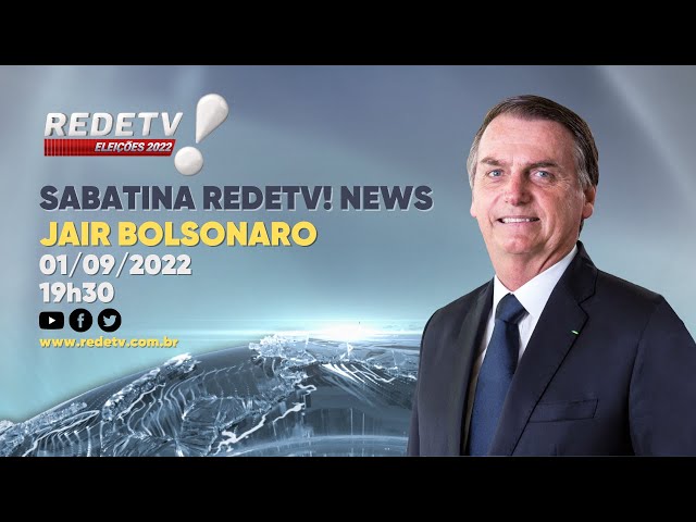 Ao Vivo – Entrevista Jair Bolsonaro – 01/09/2022 – Sabatina presidenciáveis RedeTV! News